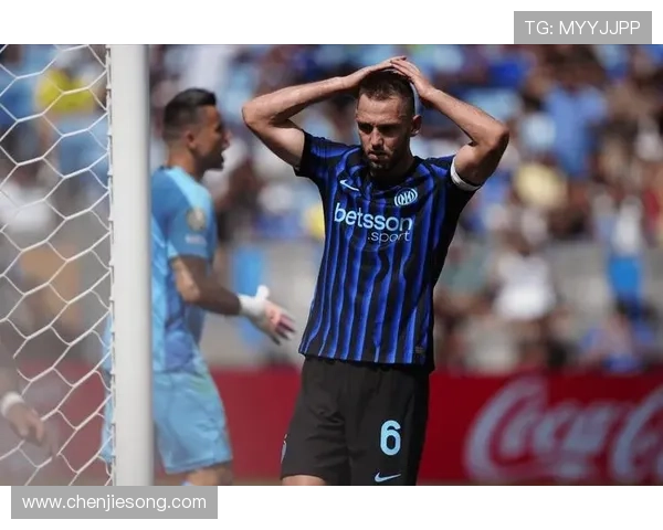 德弗赖拒绝续约 国米恐失主力